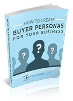 How To Create Buyer Personas For Your Business